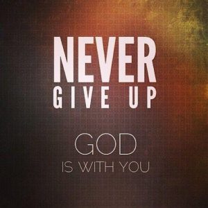 never-give-up-god-is-with-you-quote-1